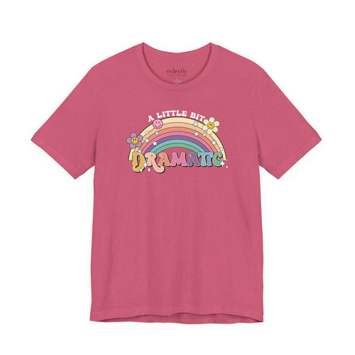 A Little Bit Dramatic Classic Tee - Eclectic Emporium