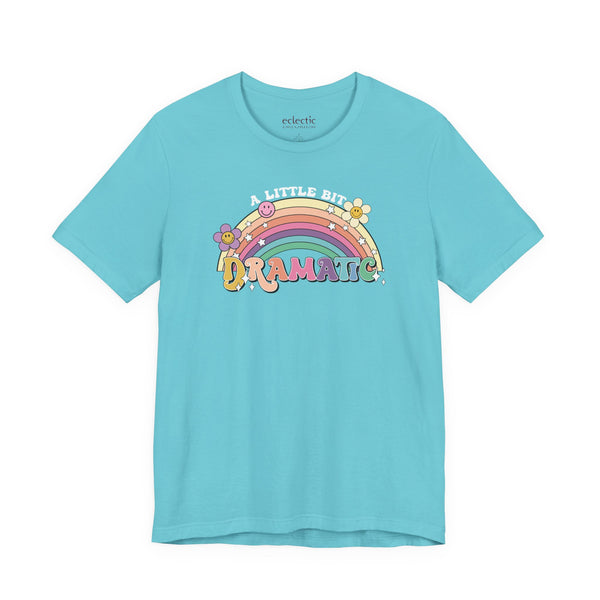 A Little Bit Dramatic Classic Tee - Eclectic Emporium