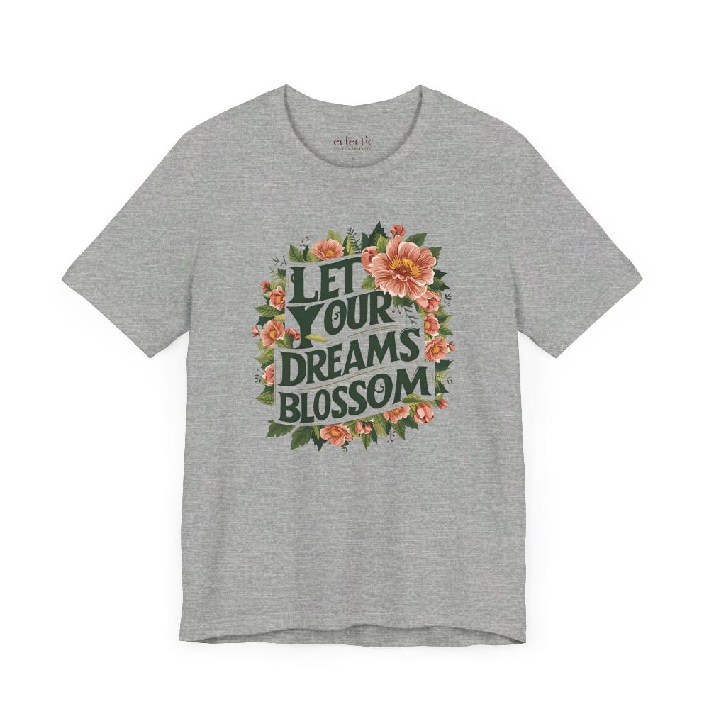 Let Your Dreams Blossom Classic Tee