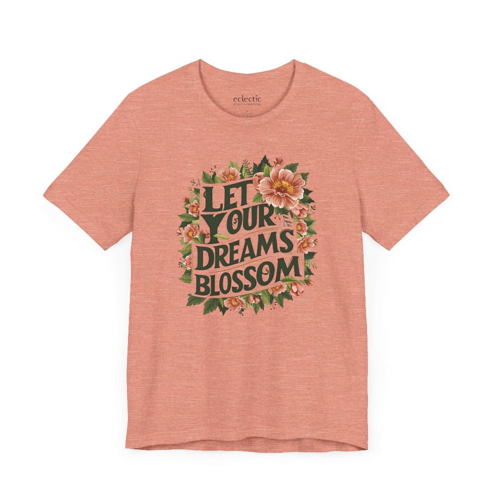 Let Your Dreams Blossom Classic Tee