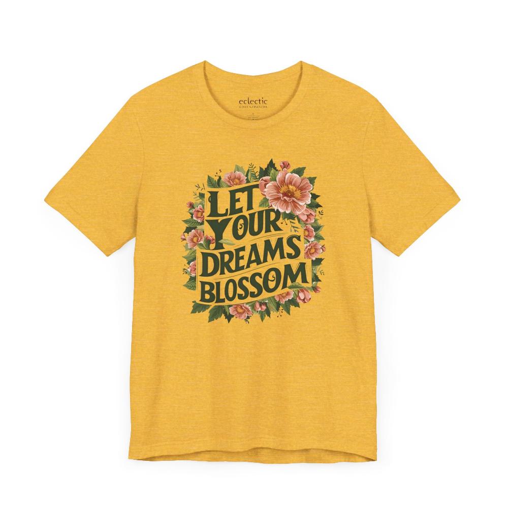 Let Your Dreams Blossom Classic Tee