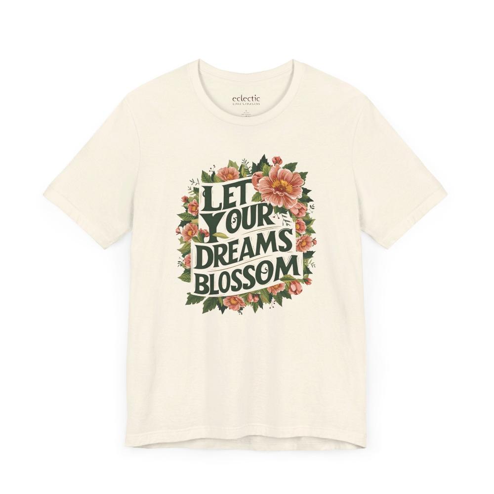 Let Your Dreams Blossom Classic Tee