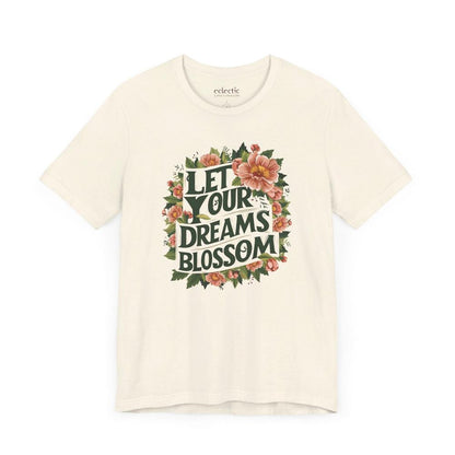 Let Your Dreams Blossom Classic Tee
